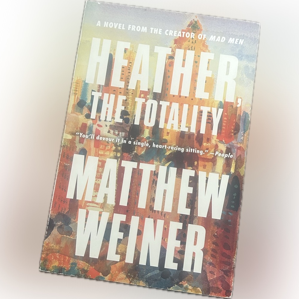 Heather, the Totality- Matthew Weiner (Creator of Mad Men) | Paperback | Novel